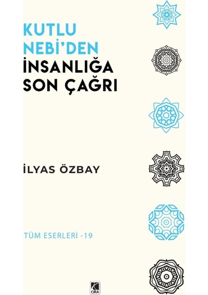 Kutlu Nebi’den Insanlığa Son Çağrı - Ilyas Özbay