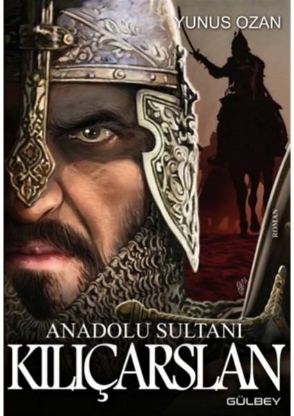 Anadolu Sultanı Kılıçarslan - Yunus Ozan