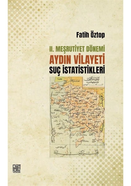 2. Meşrutiyet Dönemi Aydın Vilayeti Suç Istatistikleri - Fatih Öztop