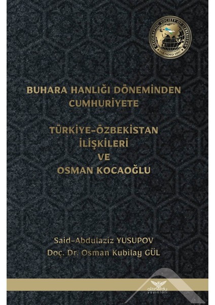 Buhara Hanlığı Döneminden Cumhuriyete Türkiye Özbekistan Ilişkileri ve Osman Kocaoğlu - Said Abdulaziz Yusupov