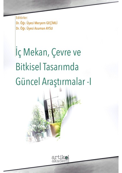 Iç Mekan Çevre ve Bitkisel Tasarımda Güncel Araştırmalar - 1 - Asuman Aysu