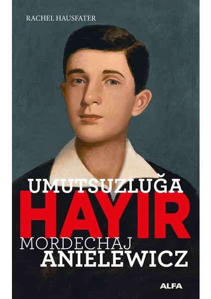 Umutsuzluğa Hayır Mordechaj Anielewicz - Rachel Hausfater