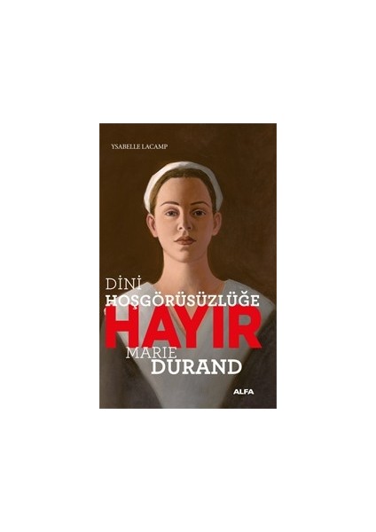 Dini Hoşgörüsüzlüğe Hayır Marıe Durand - Ysabelle Lacamp