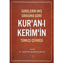 Surelerin Iniş Sırasına Göre Kur’an-I Kerim’in Türkçe Çevirisi - Hüseyin Selim Kocabıyık
