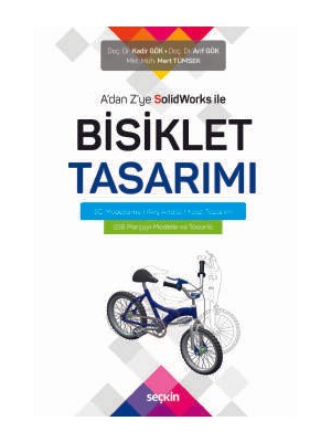 A'dan Z'ye Solidworks ile Bisiklet Tasarımı<br />
 3D Modelleme ¦ Akış Analizi ¦ Kalıp Tasarımı - Kadir Gök