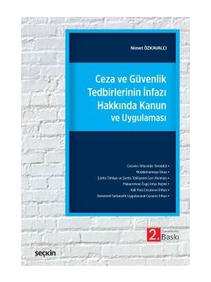 Ceza ve Güvenliktedbirlerinin Infazı Hakkında Kanun ve Uygulaması - Nimet Özkavalcı
