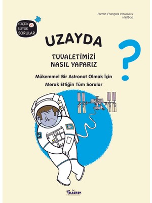Uzayda Tuvaletimizi Nasıl Yaparız? - Pierre-François Mouriaux
