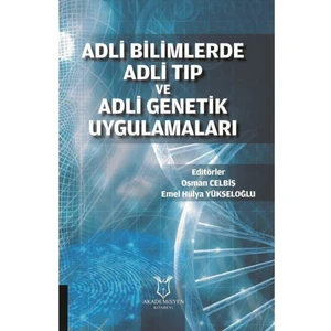 Adli Bilimlerde Adli Tıp ve Adli Genetik Uygulamaları - Osman Celbiş (Ciltli)
