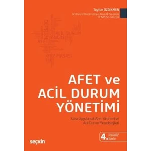 Afet ve Acil Durum Yönetimi Saha Uygulamalı Afet Yönetimi ve Acil Durum Metodolojileri - Tayfun Özdikmen
