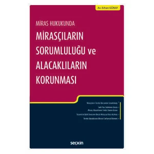 Miras Hukukundamirasçıların Sorumluluğu ve  Alacaklıların Korunması - Erhan Günay