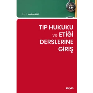 Tıp Hukuku ve Etiği Derslerine Giriş - Gürkan Sert