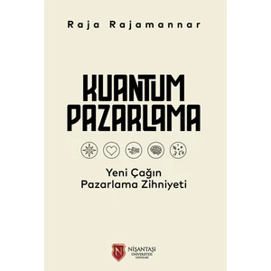 Kuantum Pazarlama - Yeni Çağın Pazarlama Zihniyeti - Raja Rajamannar