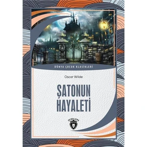 Şatonun Hayaleti ve Genç Kral Ile Ejderha Dünya Çocuk Klasikleri (7-12 Yaş)   -Oscar Wilde