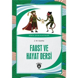 Faust ve Hayat Dersi Dünya Çocuk Klasikleri (7-12 Yaş)   -J.w. Goethe