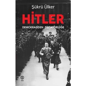 Hitler Demokrasiden Diktatörlüğe - Şükrü Ülker