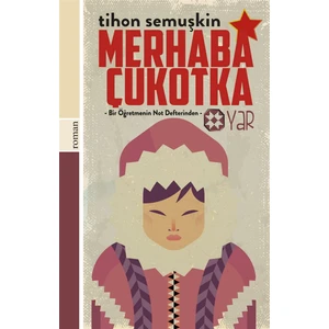 Merhaba Çukotka - Tihon Semuşkin