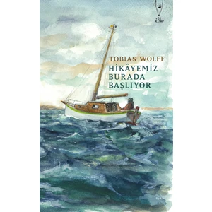 Hikayemiz Burada Başlıyor - Tobias Wolff