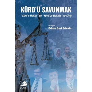 Kürd'ü Savunmak - Orhan Gazi Ertekin