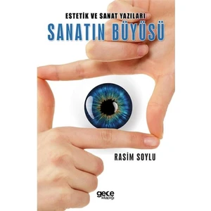 Estetik ve Sanat Yazıları Sanatın Büyüsü - Rasim Soylu