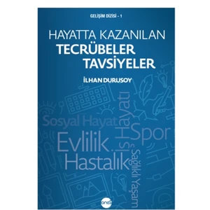 Hayatta Kazanılan Tecrübeler Tavsiyeler - Ilhan Durusoy