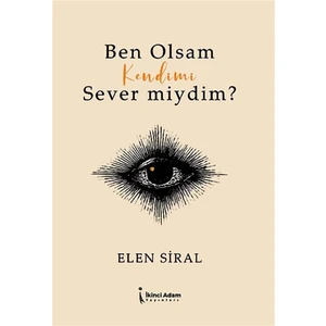 Ben Olsam Kendimi Sever Miydim? - Elen Siral