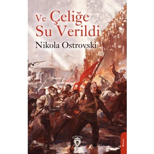 ve Çeliğe Su Verildi - Nikola Ostrovski