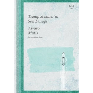 Tramp Steamer'in Son Durağı - Alvaro Mutis