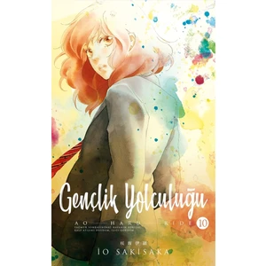Gençlik Yolculuğu 10. Cilt - Io Sakisaka