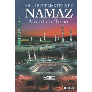 Ehl-I Beyt Mektebinde Namaz - Abdullah Turan