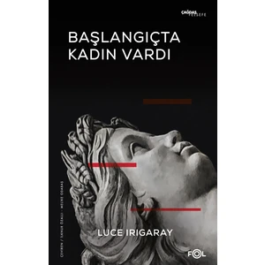Başlangıçta Kadın Vardı - Luce Irigaray