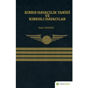 Kıbrıs Havacılık Tarihi ve Kıbrıslı Havacılar - Ihsan Tayhani
