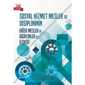 Sosyal Hizmet Meslek ve Disiplininin Diğer Meslek ve Disiplinler ile Ilişkisi - M. Zafer Danış