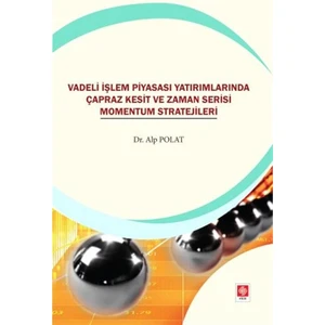 Vadeli Işlem Piyasası Yatırımlarında Çapraz Kesit ve Zaman Serisi Momentum Stratejileri - Alp Polat