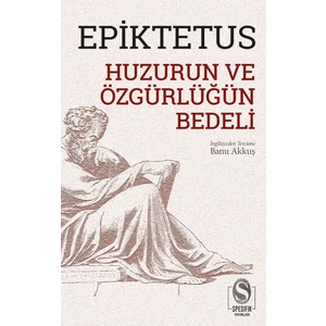 Huzurun ve Özgürlüğün Bedeli - Epiktetus