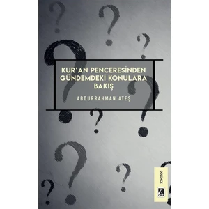 Kur'an Penceresinden Gündemdeki Konulara Bakış - Abdurrahman Ateş