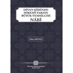 Atatürk Kültür Merkezi Yayınları Divan Şiirinde Hikemi Tarzın Büyük Temsilcisi Nabi - Mine Mengi