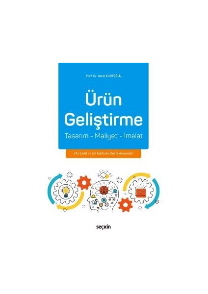 Ürün Geliştirme Tasarım – Maliyet – Imalat - Asım Kurtoğlu