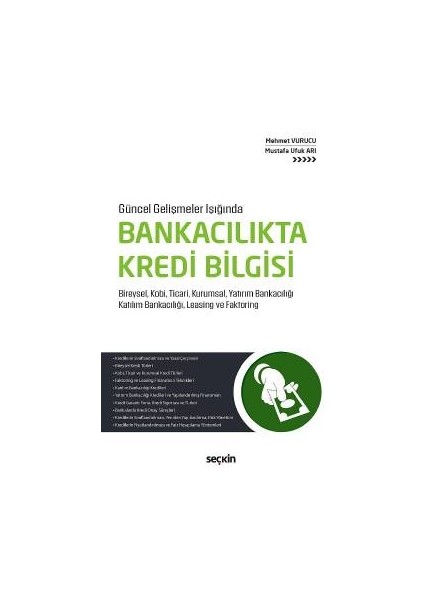 Güncel Gelişmeler Işığındabankacılıkta Kredi Bilgisi Bireysel, Kobi, Ticari, Kurumsal, Yatırım Bankacılığı Katılım Bankacılığı, Leasing ve Faktoring - Mehmet Vurucu