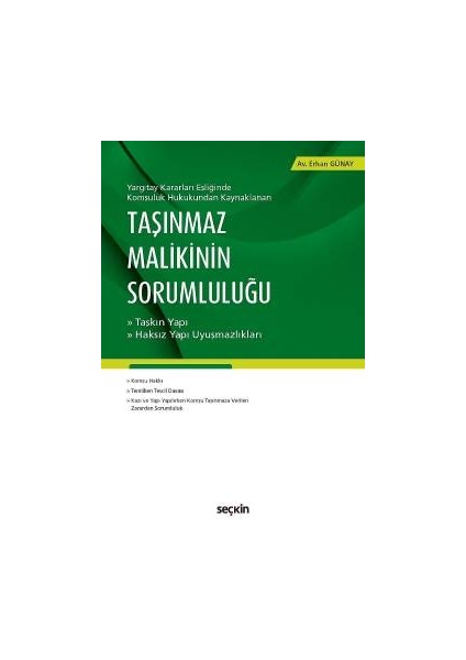Yargıtay Kararları Eşliğinde Komşuluk Hukukundan Kaynaklanantaşınmaz Malikinin Sorumluluğu Taşkın Yapı / Haksız Yapı Uyuşmazlıkları - Erhan Günay
