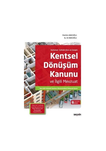 Açıklamalı – Içtihatlı &#40;soru ve Cevaplı&#41;kentsel Dönüşüm Kanunu ve Ilgili Mevzuat Afet Riski Altındaki Alanların Dönüştürülmesi Hakkında Kanun - Muhittin Abacıoğlu