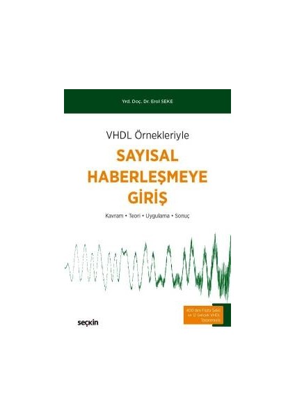 Vhdl Örnekleriylesayısal Haberleşmeye Giriş Kavram – Teori – Uygulama – Sonuç - Erol Seke
