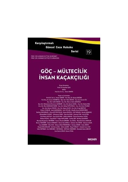 Karşılaştırmalı Güncel Ceza Hukuku Serisi – 19GÖÇ – Mültecilik – Insan Kaçakçılığı Prof. Dr. Gunnar Duttge&#34;ye Armağan - Kayıhan İçel, Yener Ünver