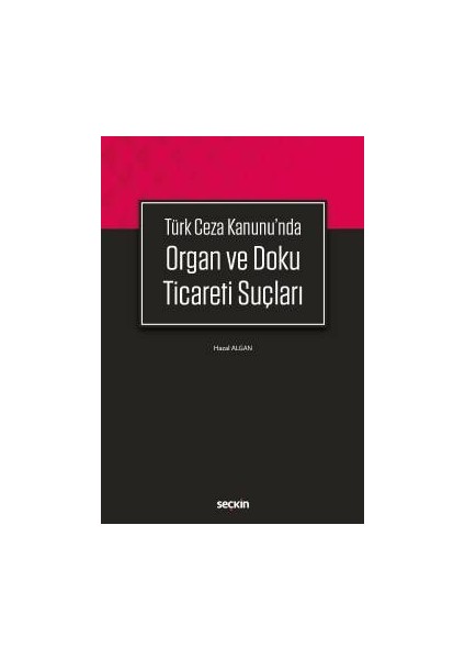 Türk Ceza Kanunu&#39;n Da Organ ve Doku Ticareti Suçları - Hazal Algan