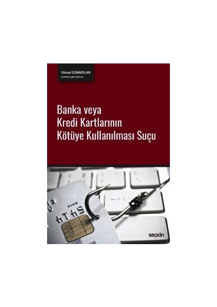 Banka Veya Kredi Kartlarının Kötüye Kullanılması Suçu - Yüksel Günarslan