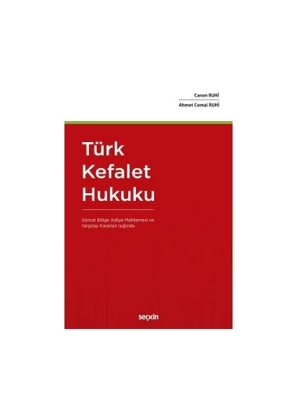 Türk Kefalet Hukuku &#40;güncel Bölge Adliye Mahkemesi ve Yargıtay Kararları Işığında&#41; - Canan Ruhi, Ahmet Cemal Ruhi (Ciltli)