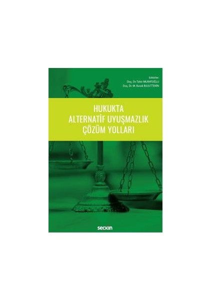 Hukukta Alternatif Uyuşmazlık Çözüm Yolları - Tahir Muratoğlu