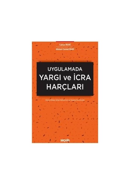 Uygulamadayargı ve Icra Harçları &#40;güncel Bölge Adliye Mahkemesi ve Yargıtay Kararlarıyla&#41; - Canan Ruhi, Ahmet Cemal Ruhi (Ciltli)