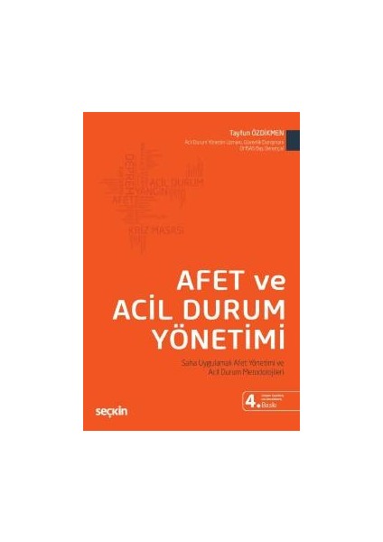 Afet ve Acil Durum Yönetimi Saha Uygulamalı Afet Yönetimi ve Acil Durum Metodolojileri - Tayfun Özdikmen