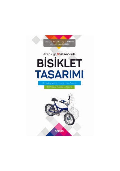 A&#39;dan Z&#39;ye Solidworks ile Bisiklet Tasarımı<br /> 3D Modelleme ¦ Akış Analizi ¦ Kalıp Tasarımı - Kadir Gök