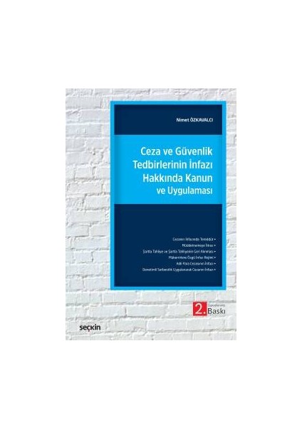 Ceza ve Güvenliktedbirlerinin Infazı Hakkında Kanun ve Uygulaması - Nimet Özkavalcı